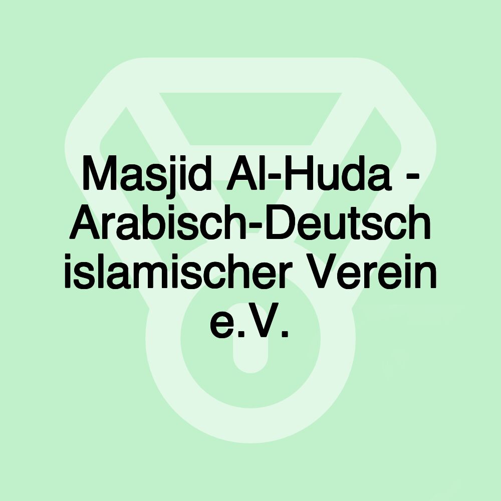 Masjid Al-Huda - Arabisch-Deutsch islamischer Verein e.V.