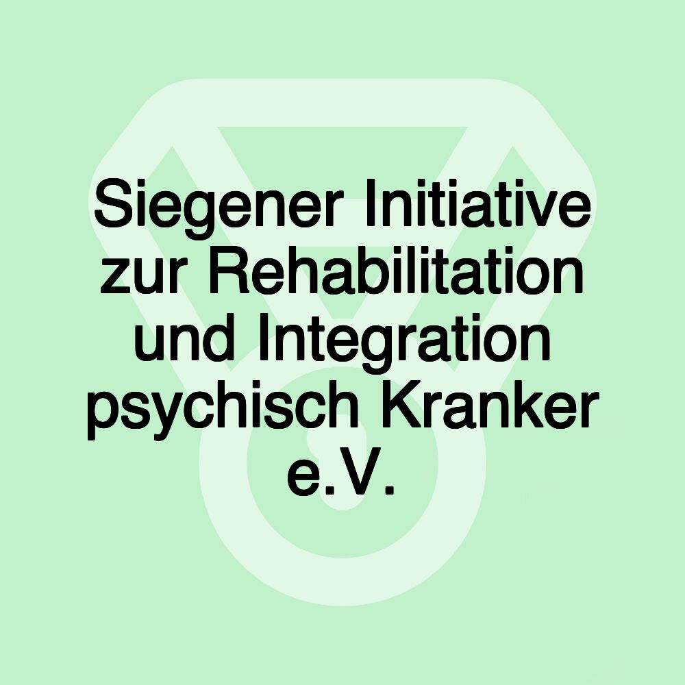 Siegener Initiative zur Rehabilitation und Integration psychisch Kranker e.V.