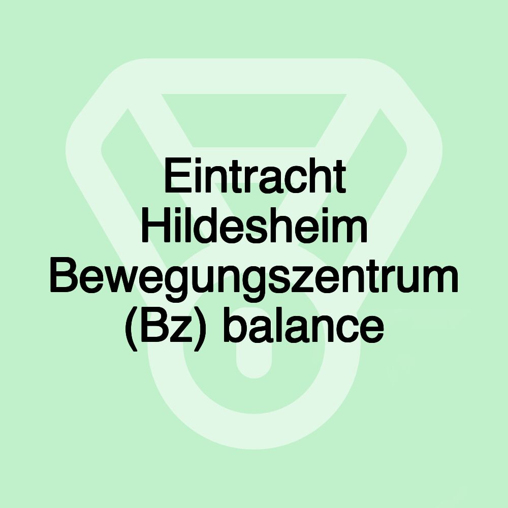 Eintracht Hildesheim Bewegungszentrum (Bz) balance