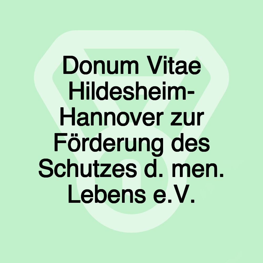 Donum Vitae Hildesheim- Hannover zur Förderung des Schutzes d. men. Lebens e.V.