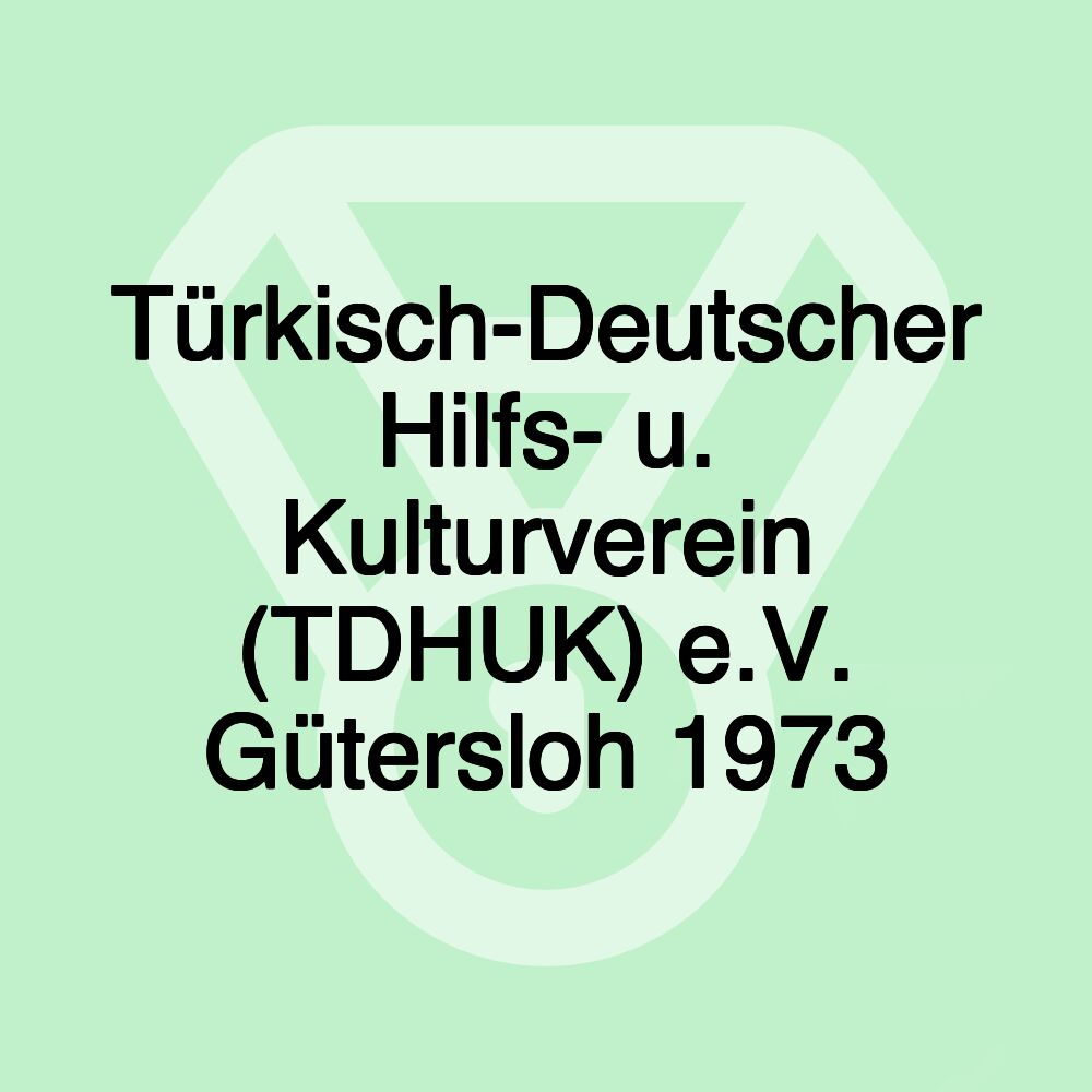 Türkisch-Deutscher Hilfs- u. Kulturverein (TDHUK) e.V. Gütersloh 1973