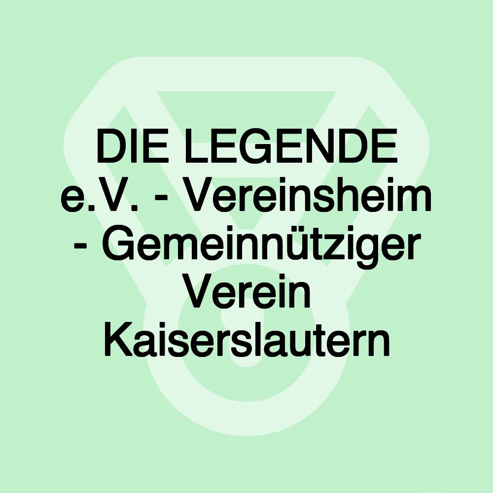 DIE LEGENDE e.V. - Vereinsheim - Gemeinnütziger Verein Kaiserslautern