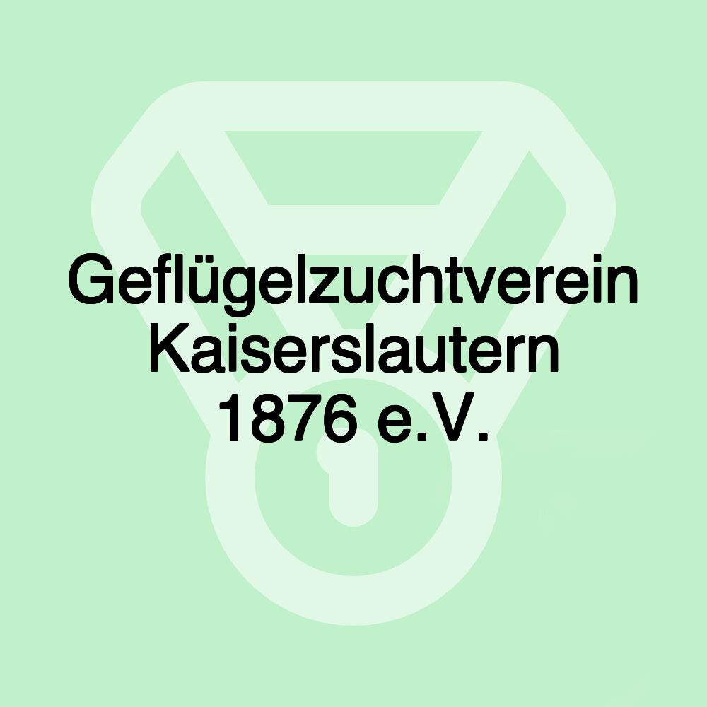 Geflügelzuchtverein Kaiserslautern 1876 e.V.