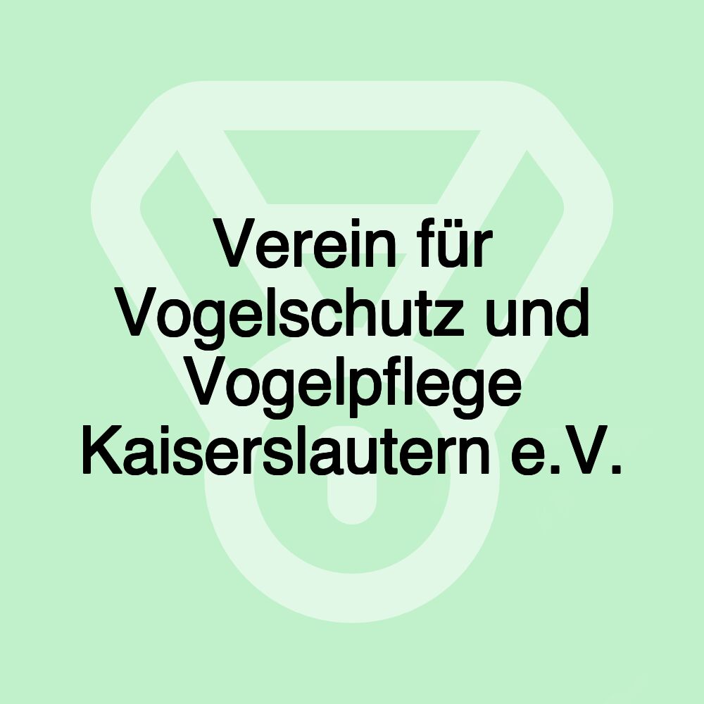 Verein für Vogelschutz und Vogelpflege Kaiserslautern e.V.