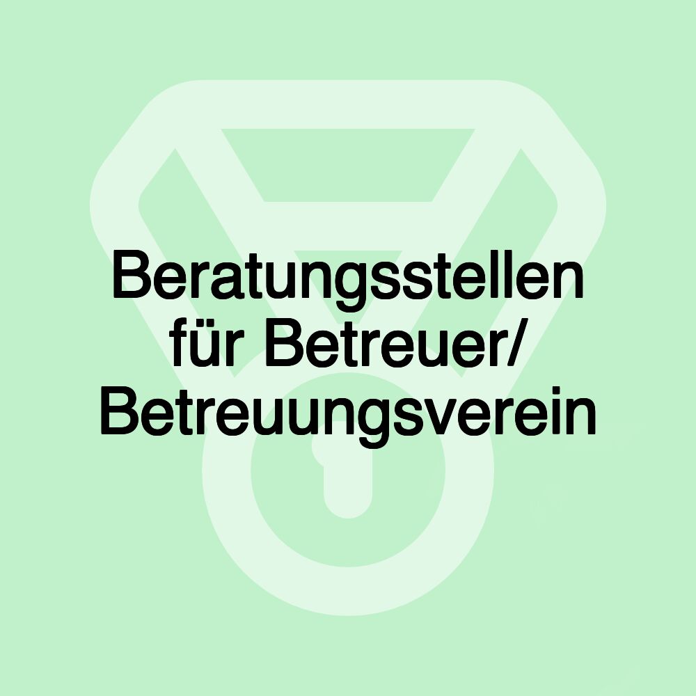 Beratungsstellen für Betreuer/ Betreuungsverein