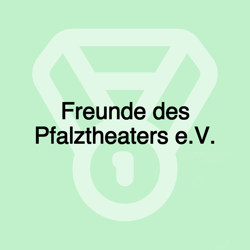 Freunde des Pfalztheaters e.V.