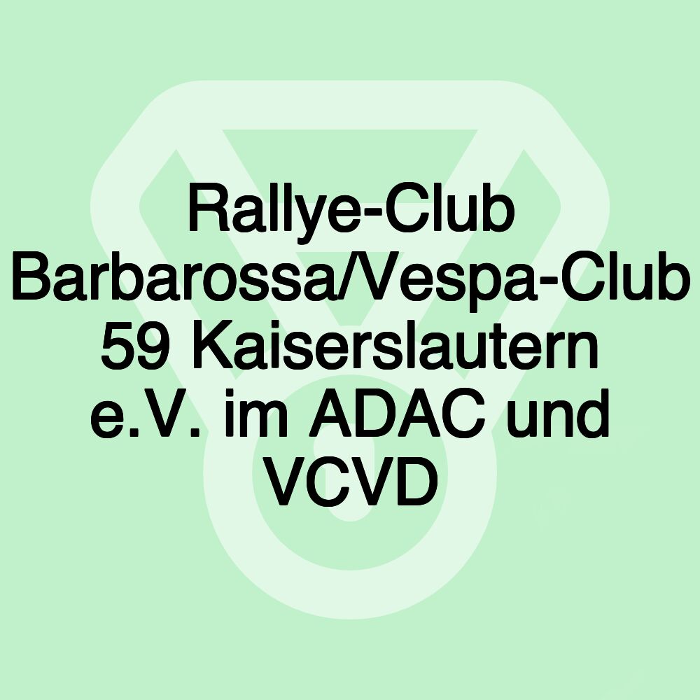 Rallye-Club Barbarossa/Vespa-Club 59 Kaiserslautern e.V. im ADAC und VCVD