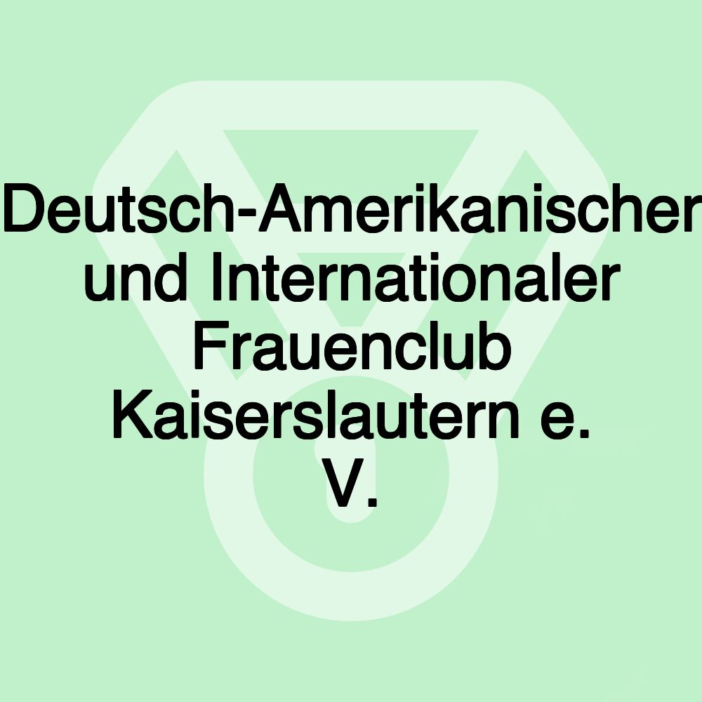 Deutsch-Amerikanischer und Internationaler Frauenclub Kaiserslautern e. V.