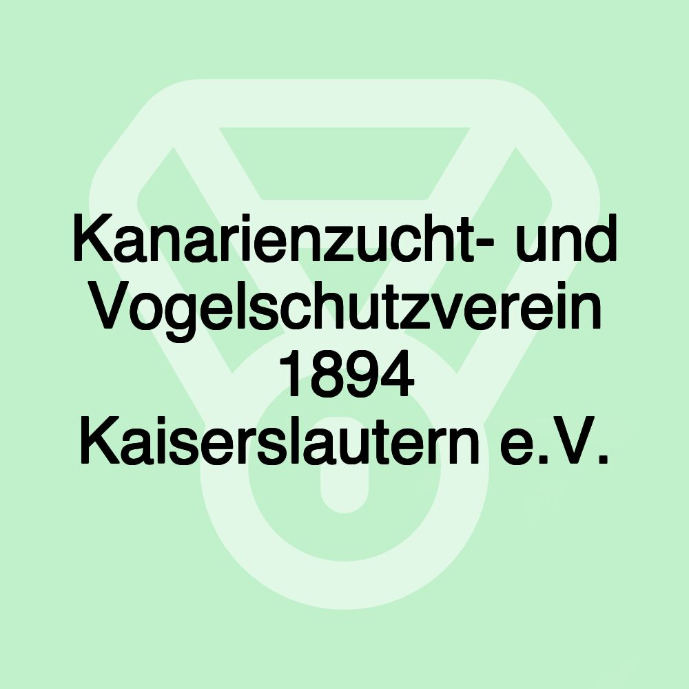 Kanarienzucht- und Vogelschutzverein 1894 Kaiserslautern e.V.