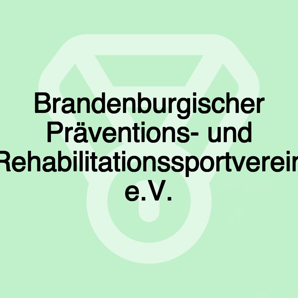 Brandenburgischer Präventions- und Rehabilitationssportverein e.V.