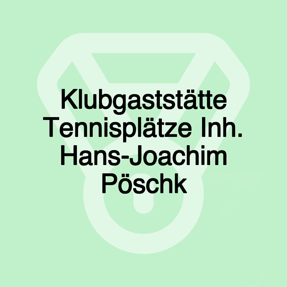 Klubgaststätte Tennisplätze Inh. Hans-Joachim Pöschk