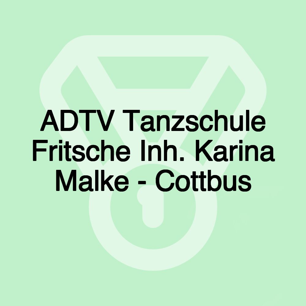 ADTV Tanzschule Fritsche Inh. Karina Malke - Cottbus