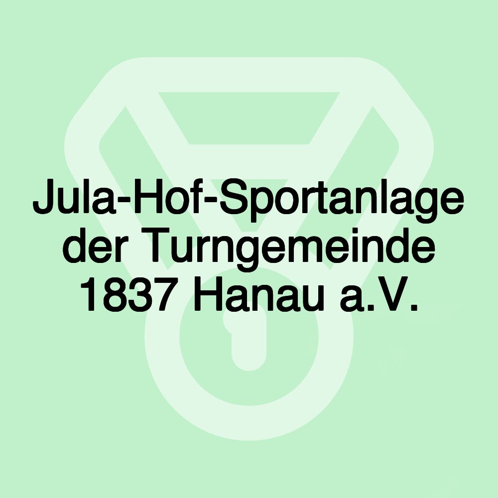 Jula-Hof-Sportanlage der Turngemeinde 1837 Hanau a.V.