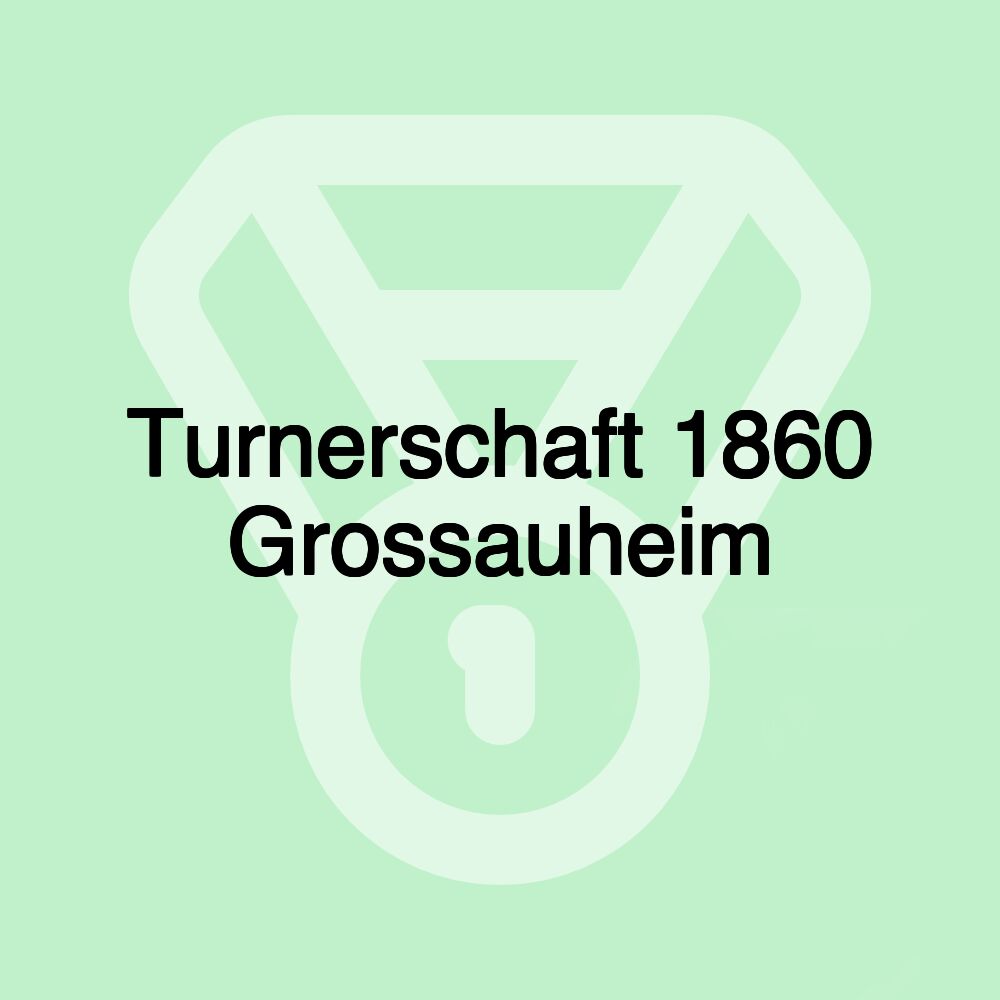 Turnerschaft 1860 Grossauheim