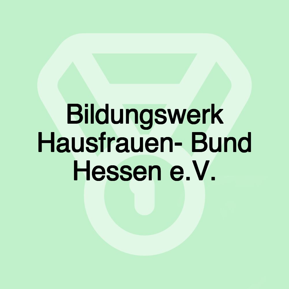 Bildungswerk Hausfrauen- Bund Hessen e.V.