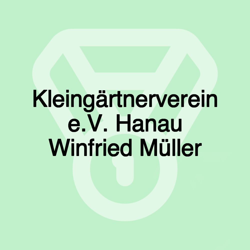 Kleingärtnerverein e.V. Hanau Winfried Müller