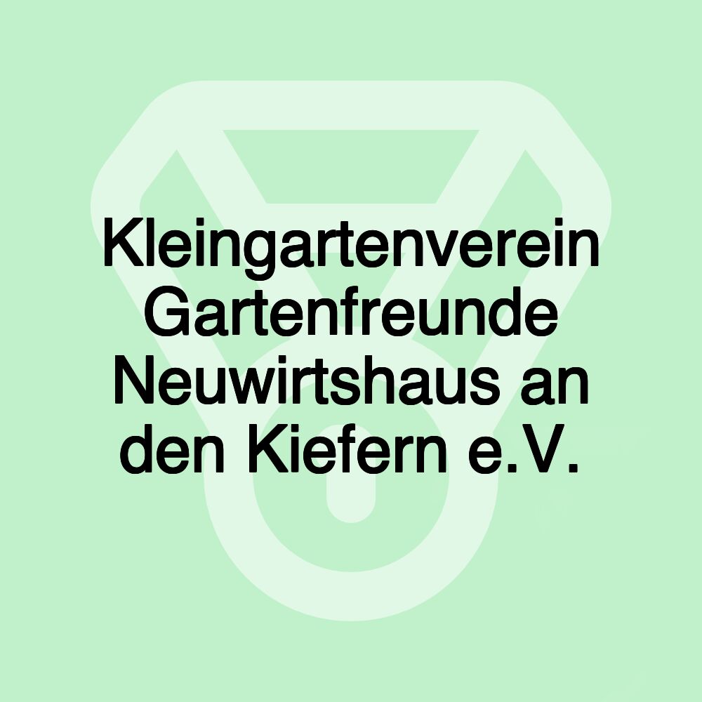 Kleingartenverein Gartenfreunde Neuwirtshaus an den Kiefern e.V.