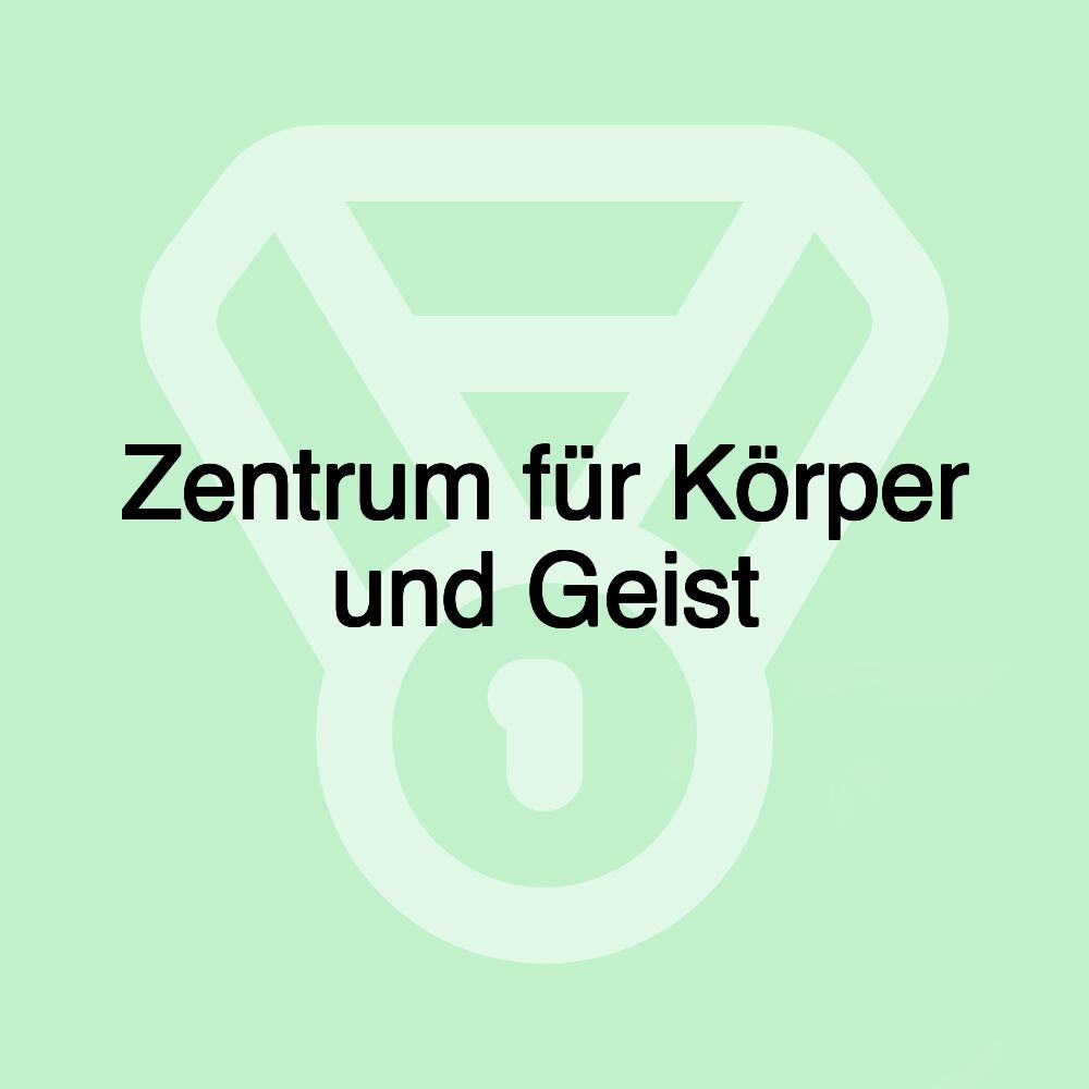 Zentrum für Körper und Geist