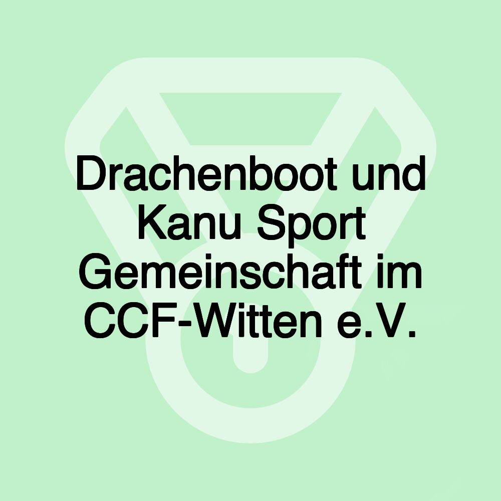 Drachenboot und Kanu Sport Gemeinschaft im CCF-Witten e.V.