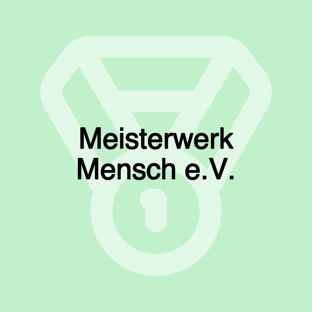 Meisterwerk Mensch e.V.