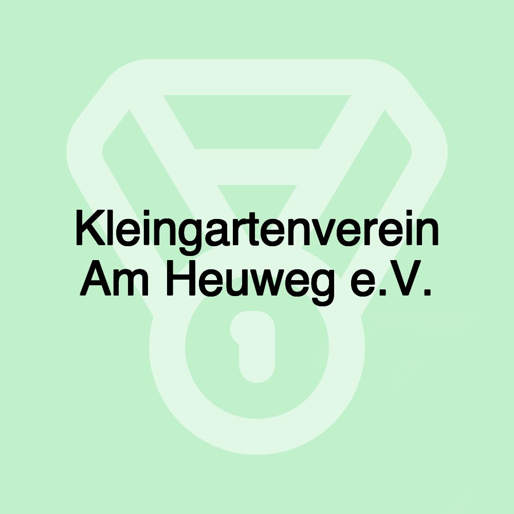 Kleingartenverein Am Heuweg e.V.