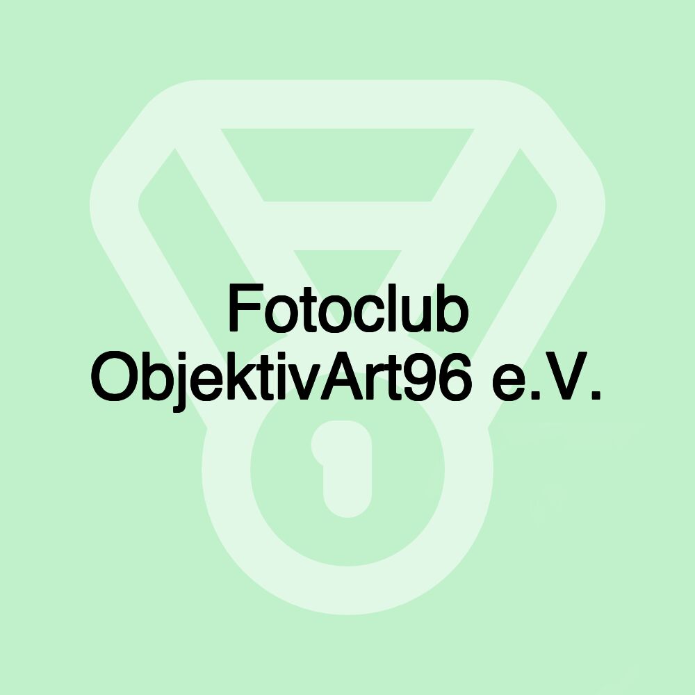 Fotoclub ObjektivArt96 e.V.