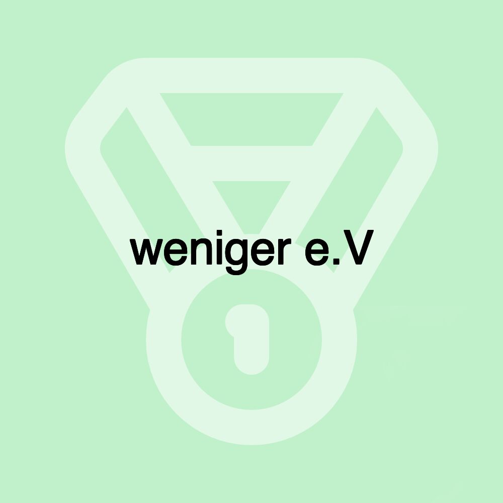 weniger e.V