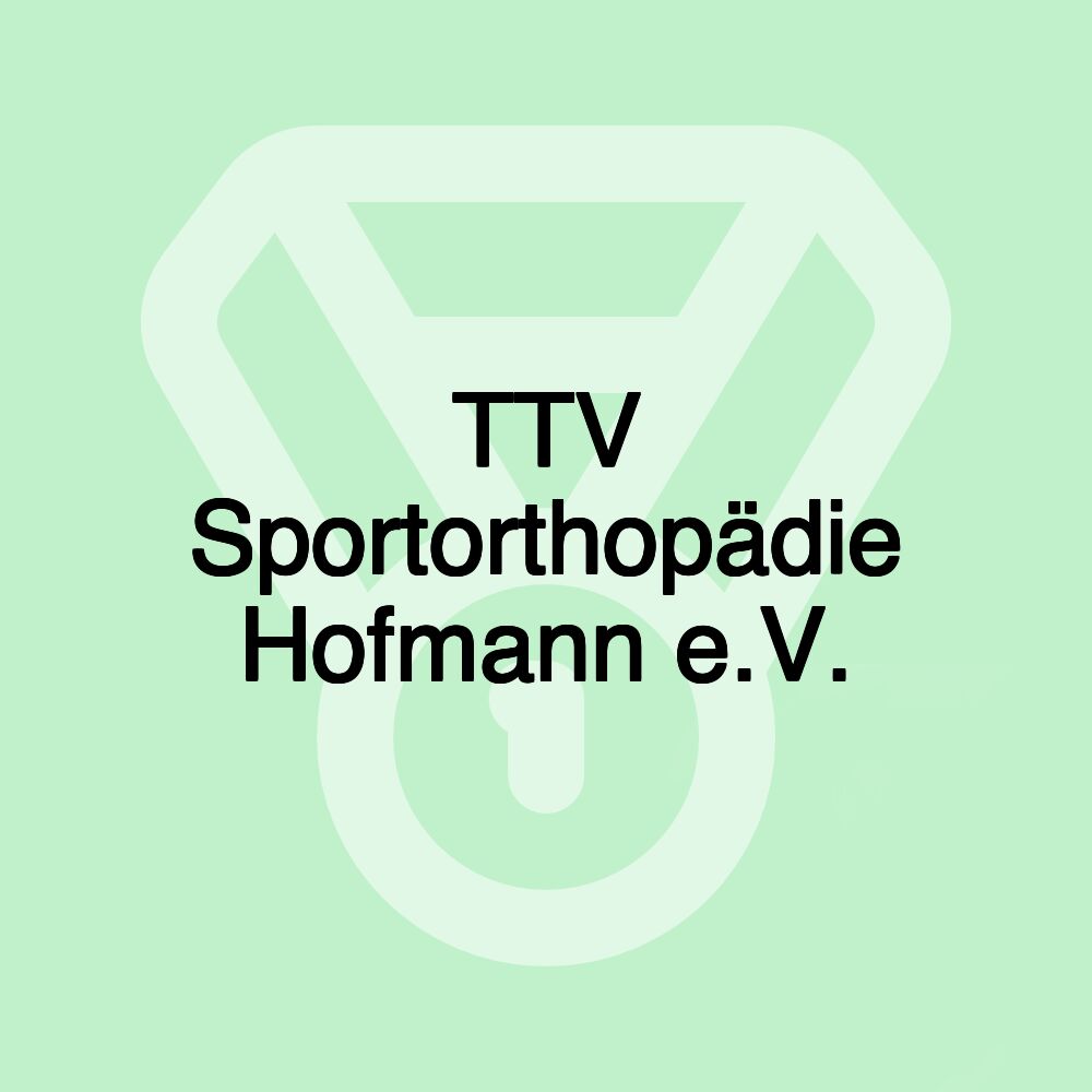 TTV Sportorthopädie Hofmann e.V.