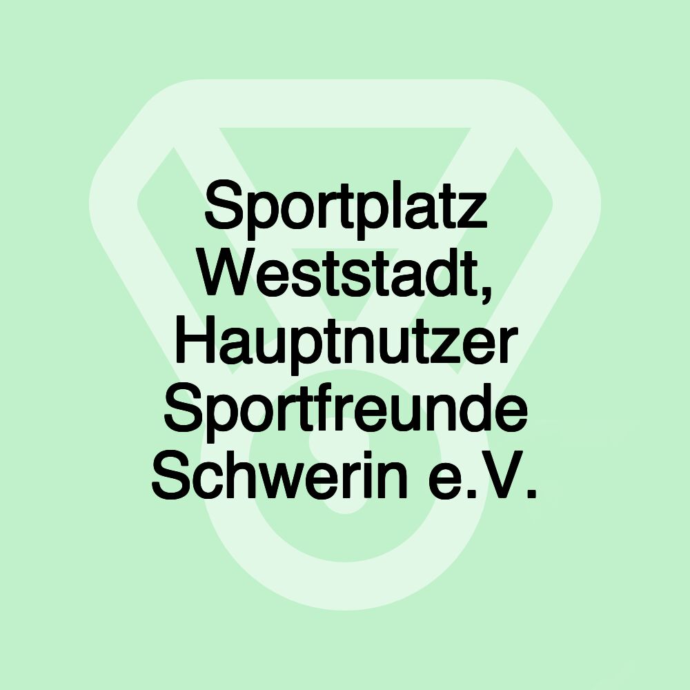 Sportplatz Weststadt, Hauptnutzer Sportfreunde Schwerin e.V.