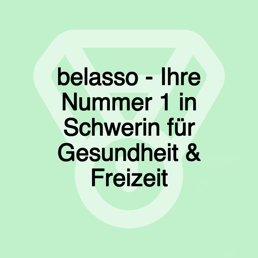 belasso - Ihre Nummer 1 in Schwerin für Gesundheit & Freizeit