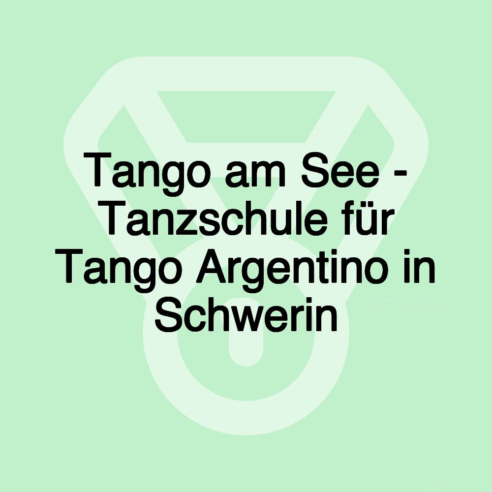 Tango am See - Tanzschule für Tango Argentino in Schwerin