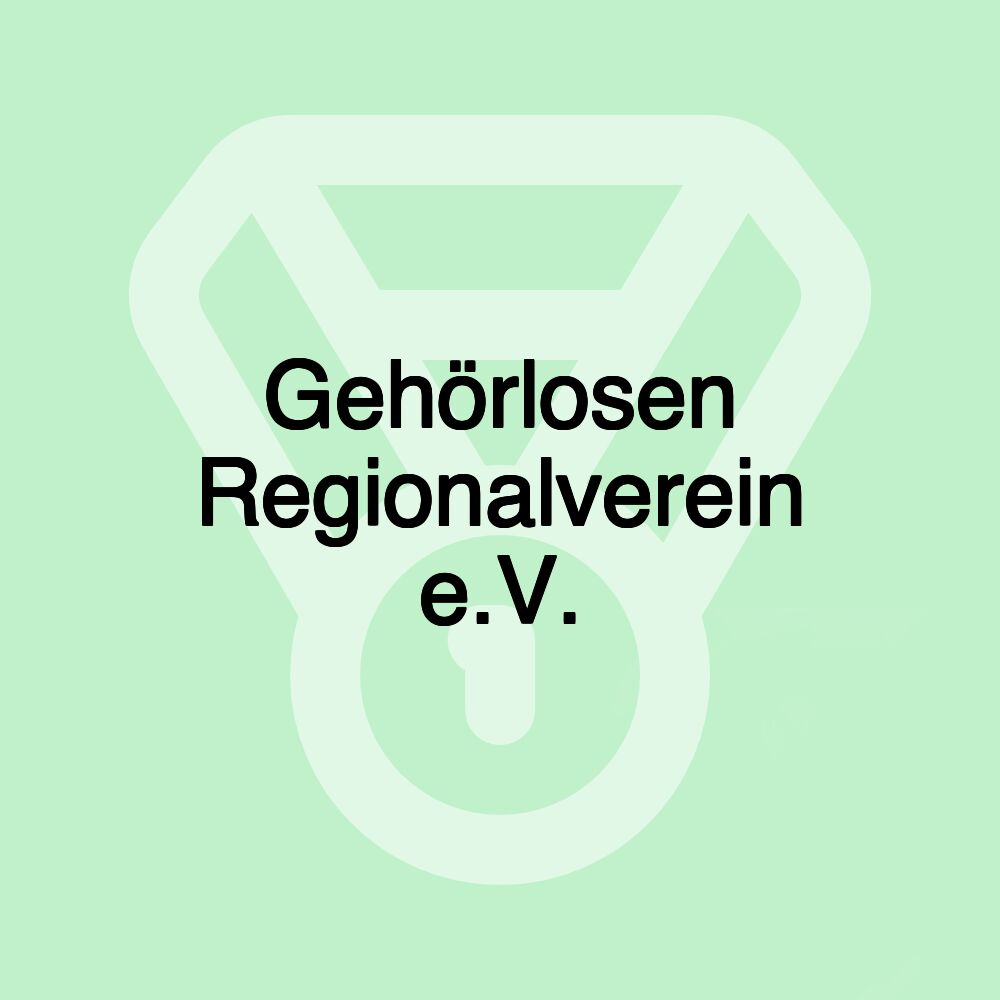 Gehörlosen Regionalverein e.V.