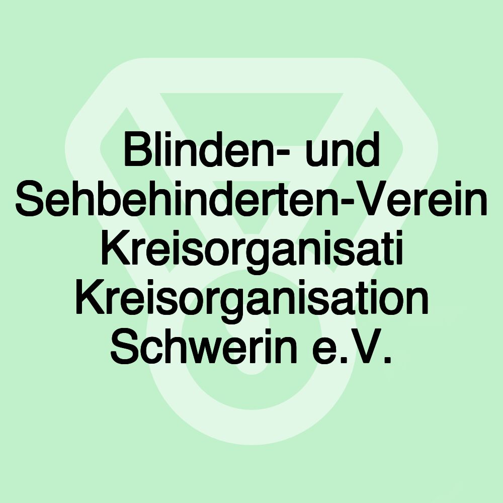 Blinden- und Sehbehinderten-Verein Kreisorganisati Kreisorganisation Schwerin e.V.