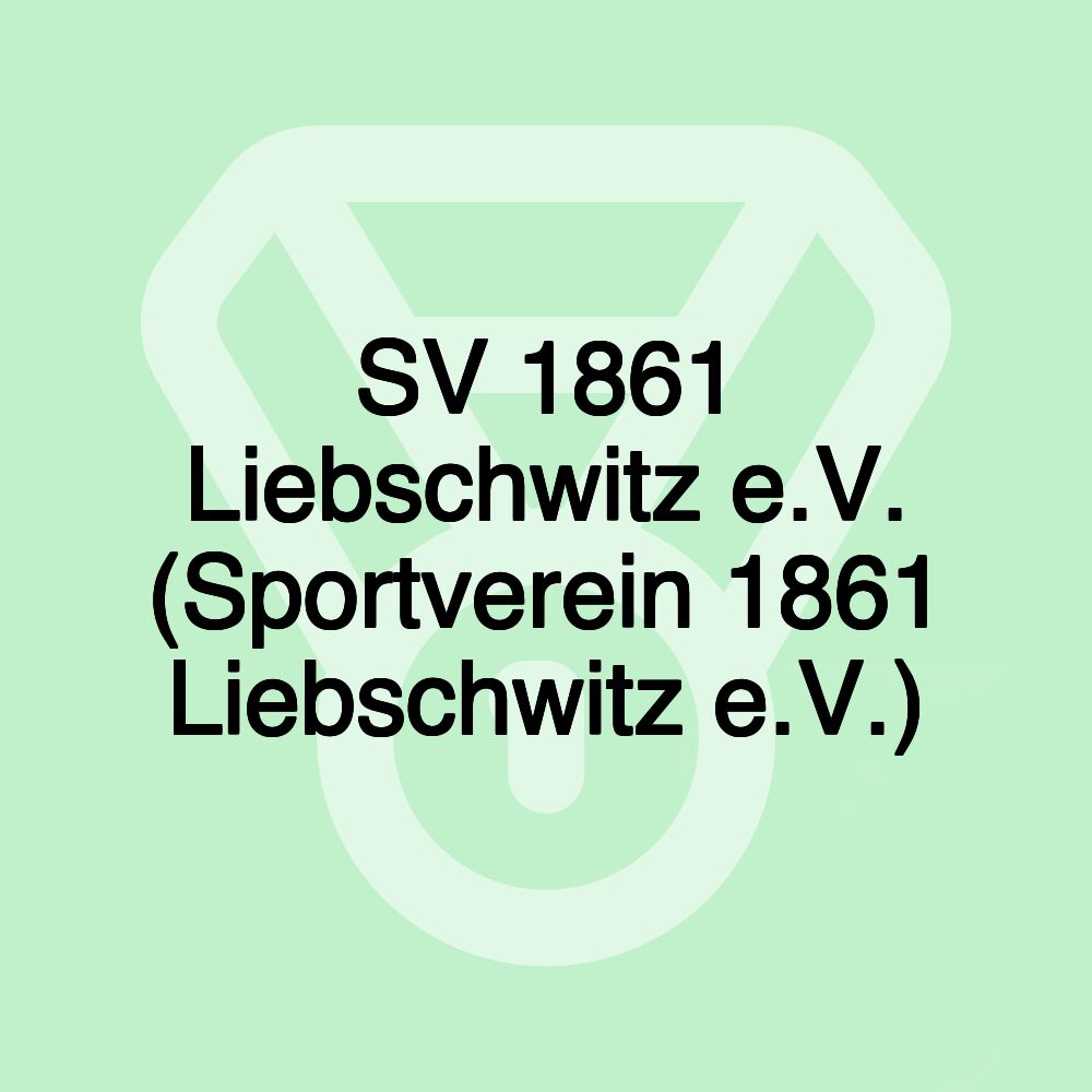 SV 1861 Liebschwitz e.V. (Sportverein 1861 Liebschwitz e.V.)