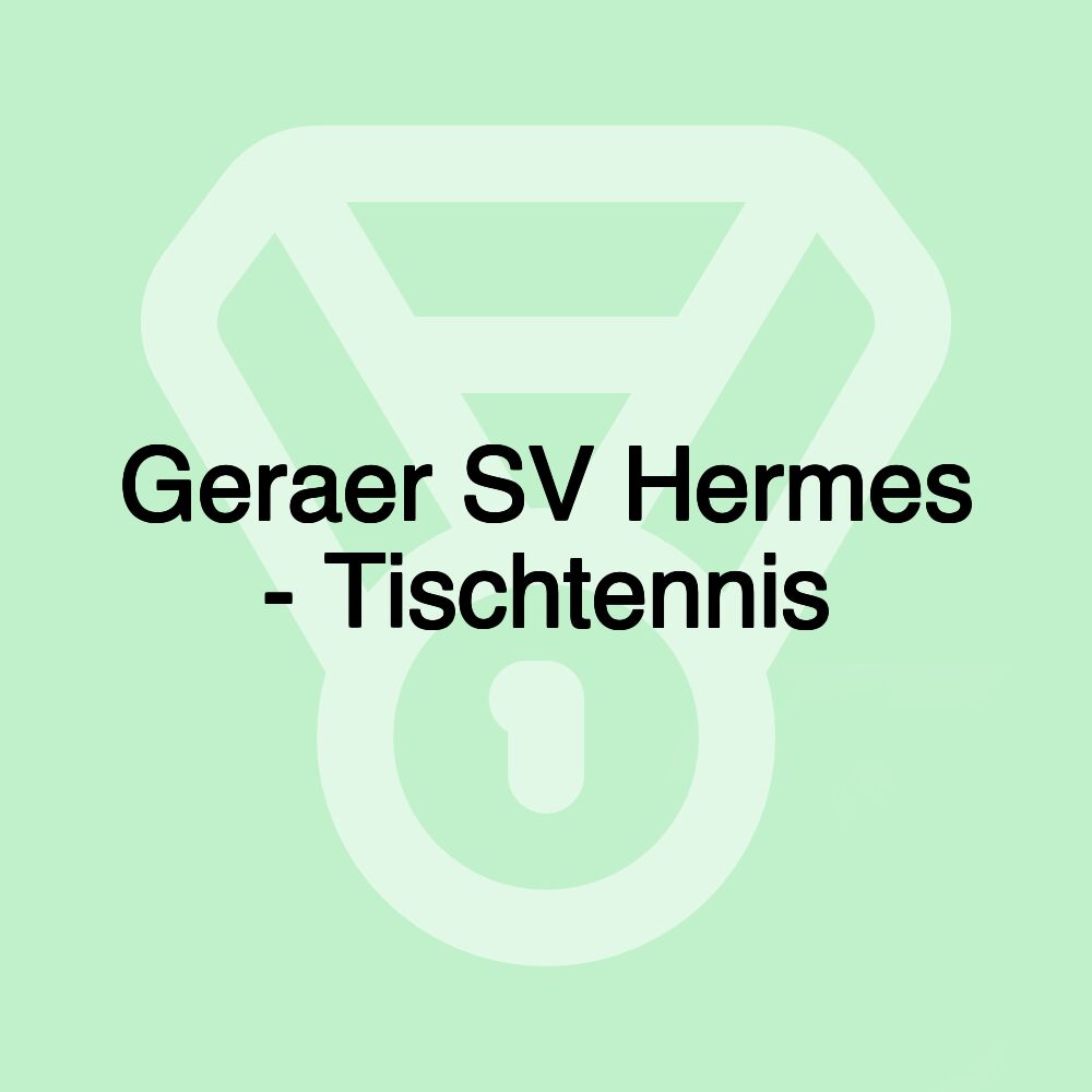 Geraer SV Hermes - Tischtennis