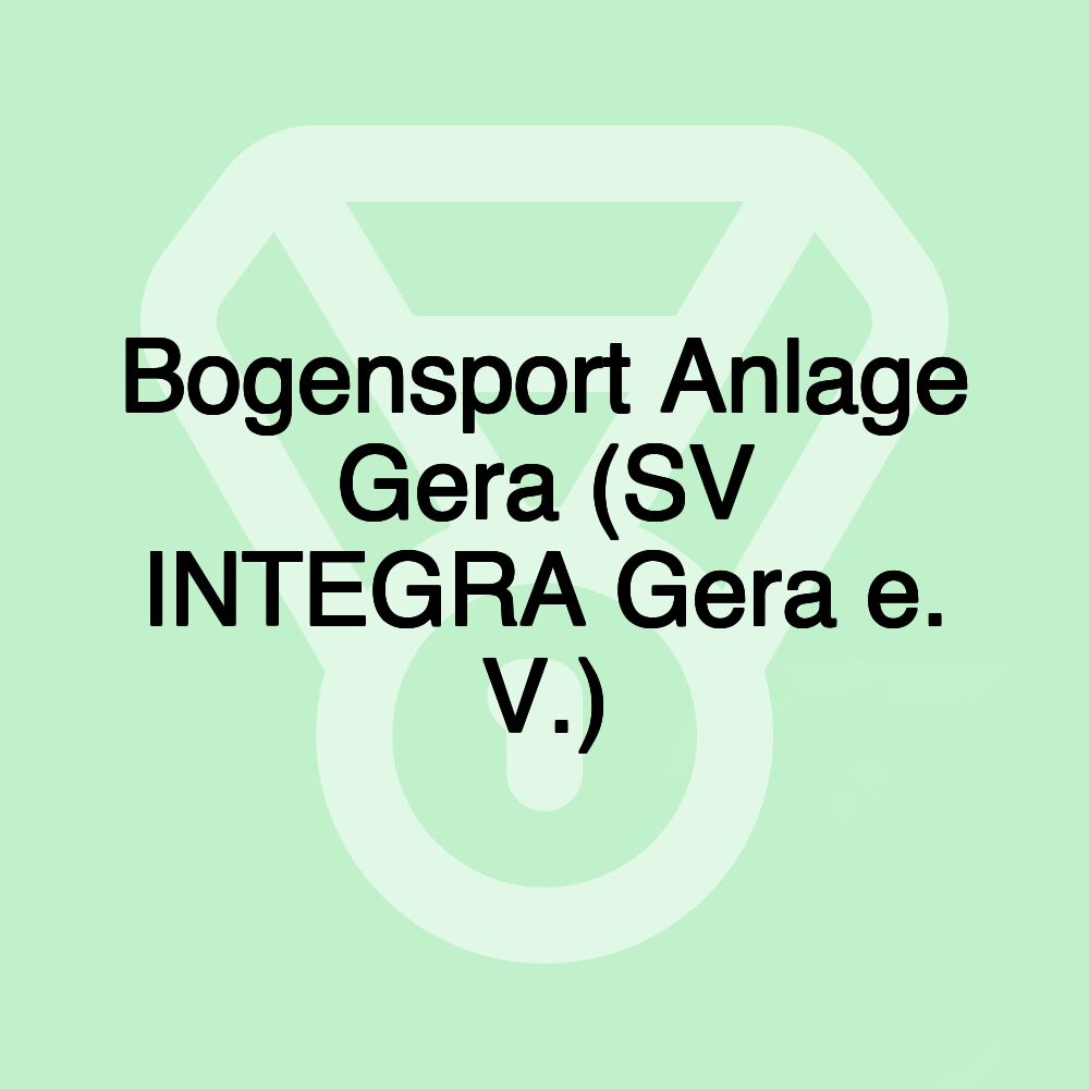 Bogensport Anlage Gera (SV INTEGRA Gera e. V.)