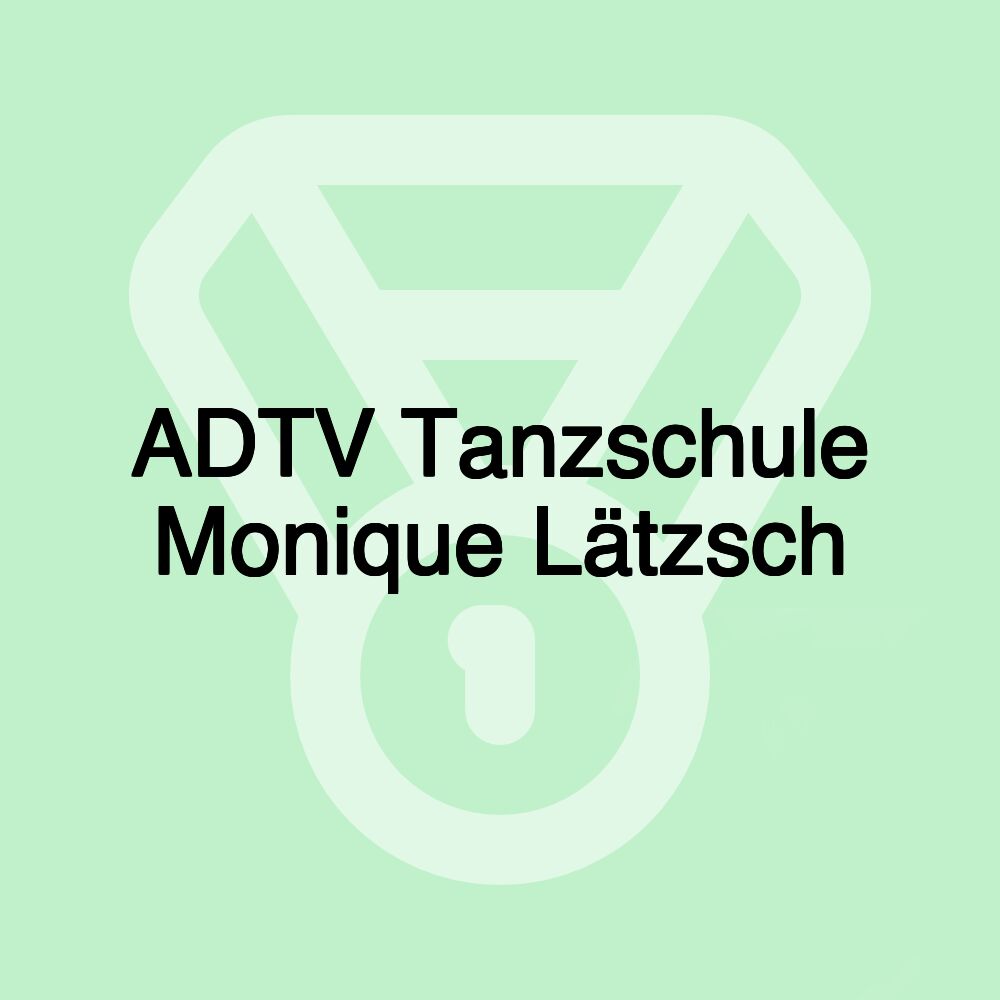 ADTV Tanzschule Monique Lätzsch