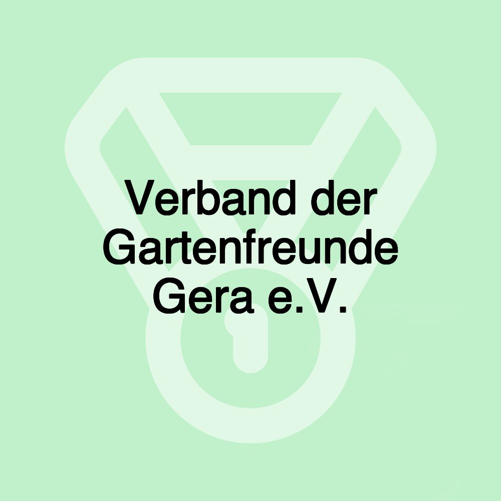 Verband der Gartenfreunde Gera e.V.