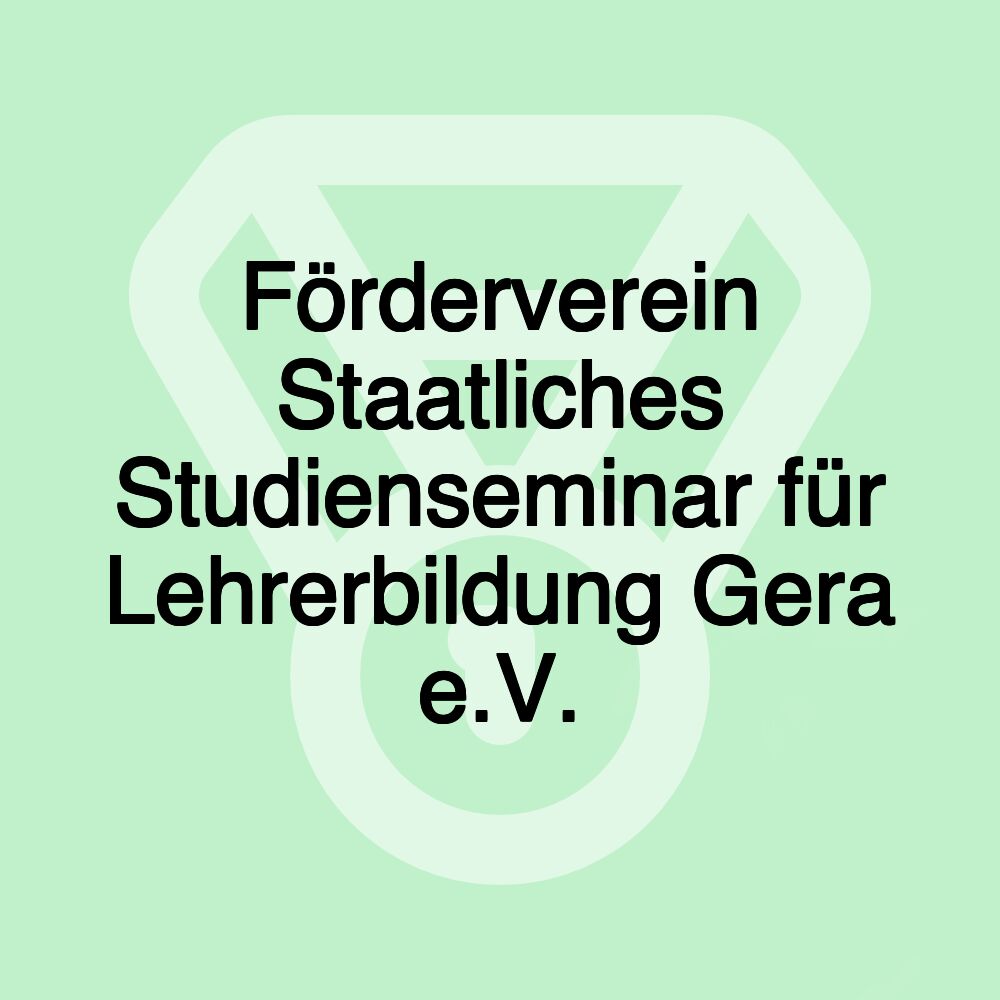 Förderverein Staatliches Studienseminar für Lehrerbildung Gera e.V.