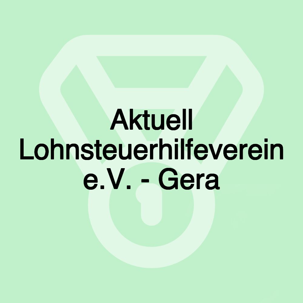 Aktuell Lohnsteuerhilfeverein e.V. - Gera