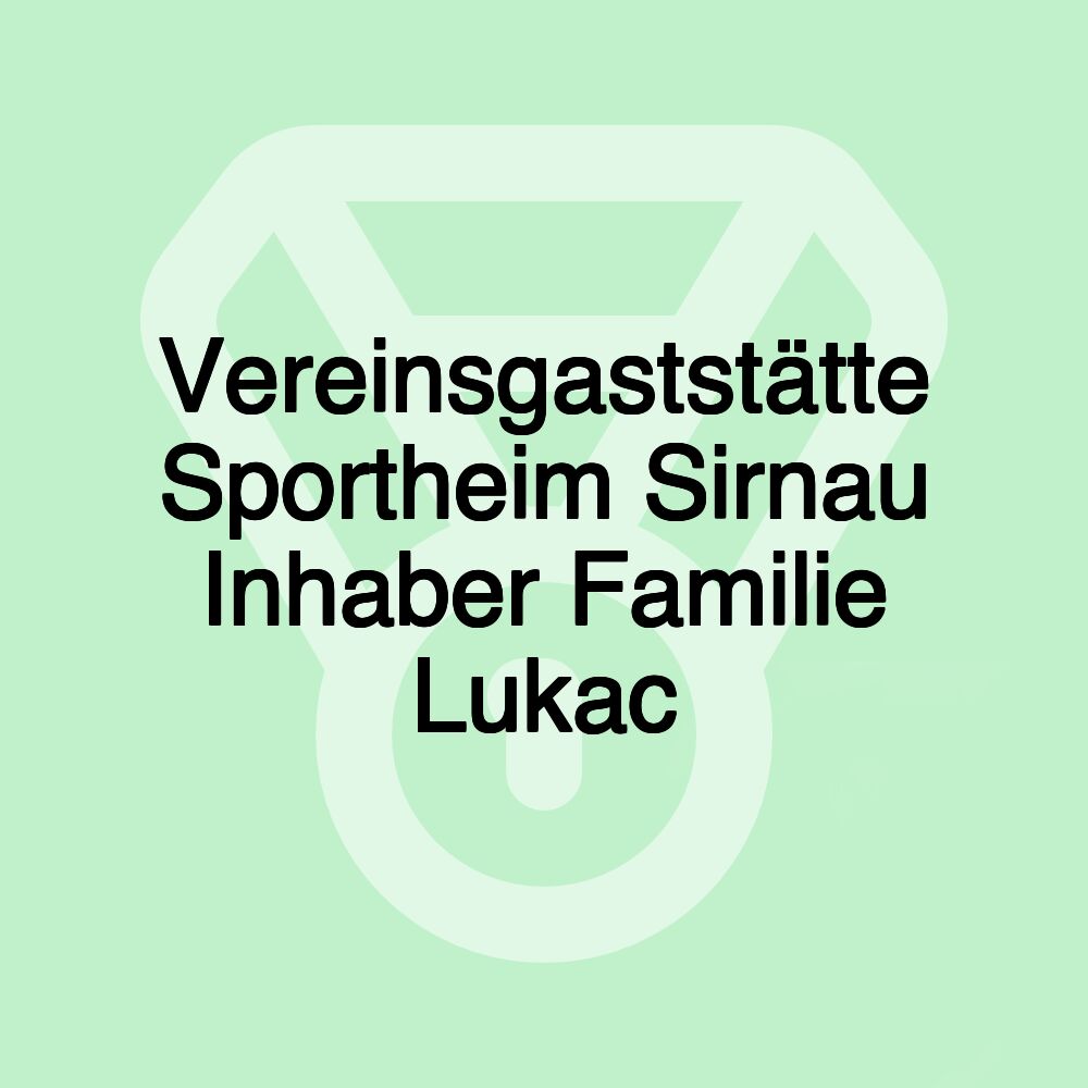 Vereinsgaststätte Sportheim Sirnau Inhaber Familie Lukac