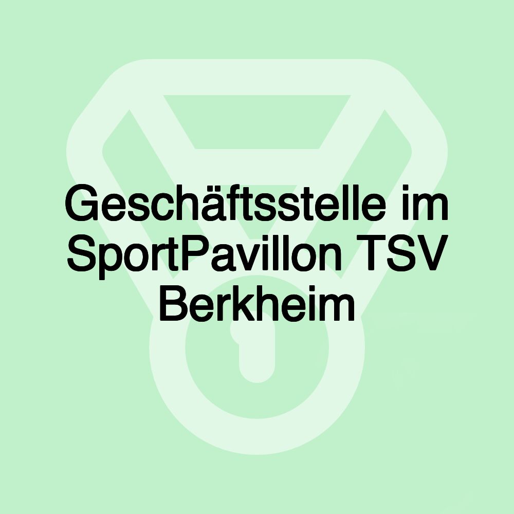 Geschäftsstelle im SportPavillon TSV Berkheim