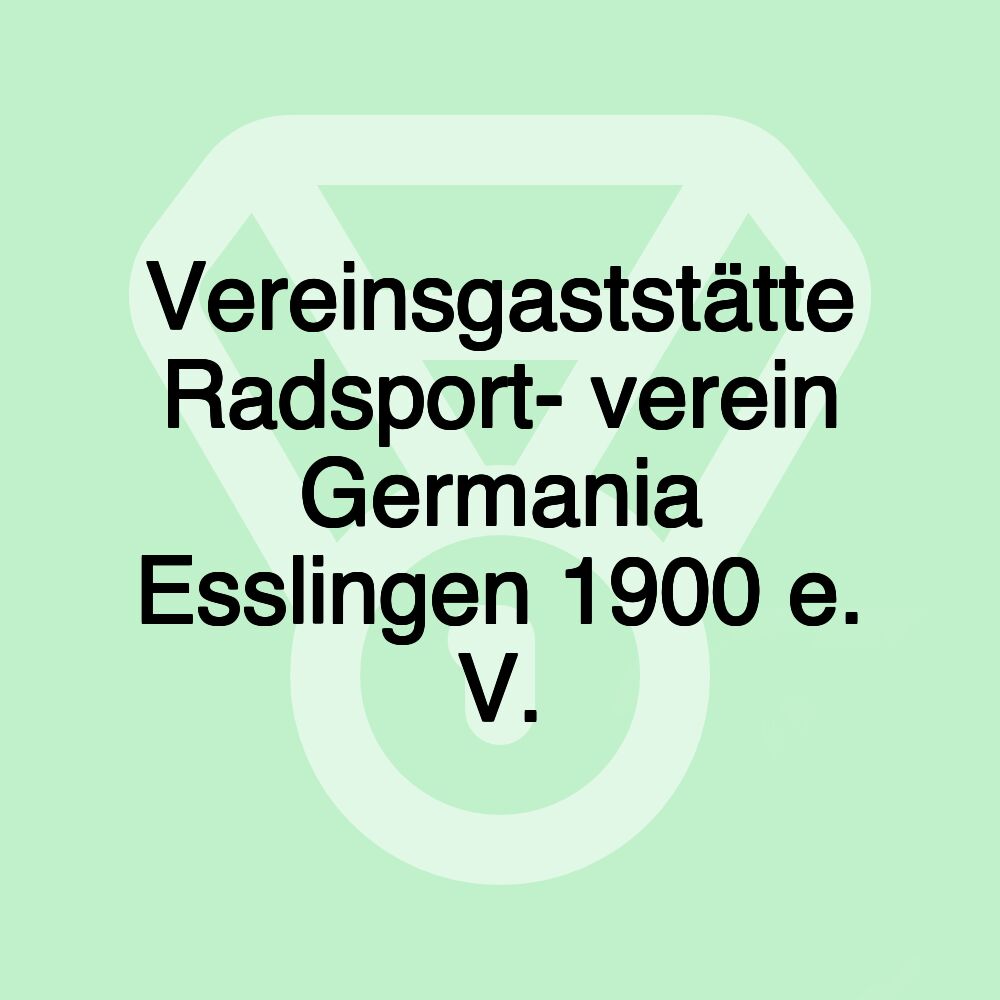 Vereinsgaststätte Radsport- verein Germania Esslingen 1900 e. V.