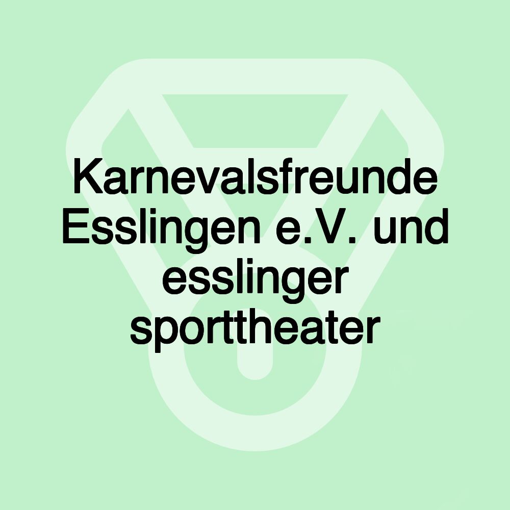 Karnevalsfreunde Esslingen e.V. und esslinger sporttheater