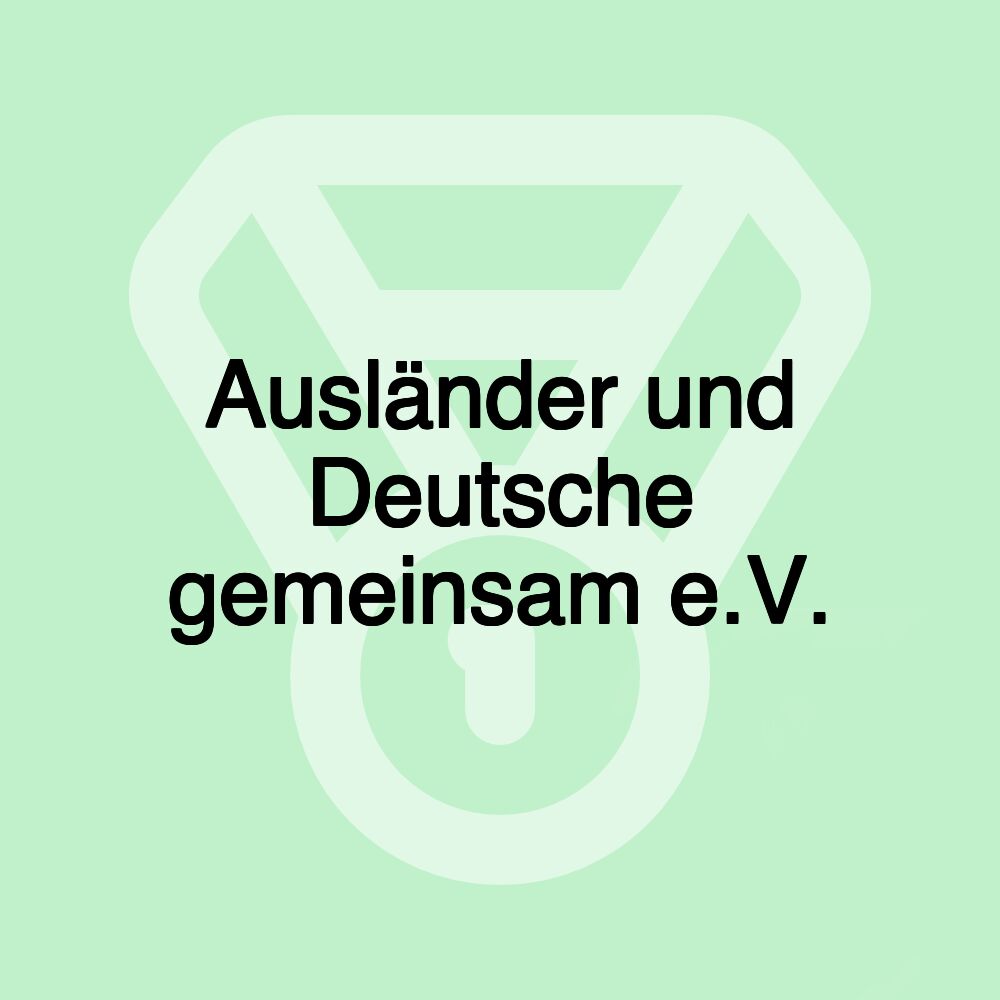 Ausländer und Deutsche gemeinsam e.V.