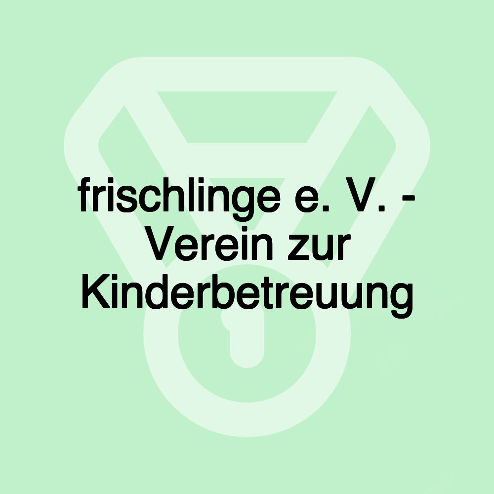 frischlinge e. V. - Verein zur Kinderbetreuung