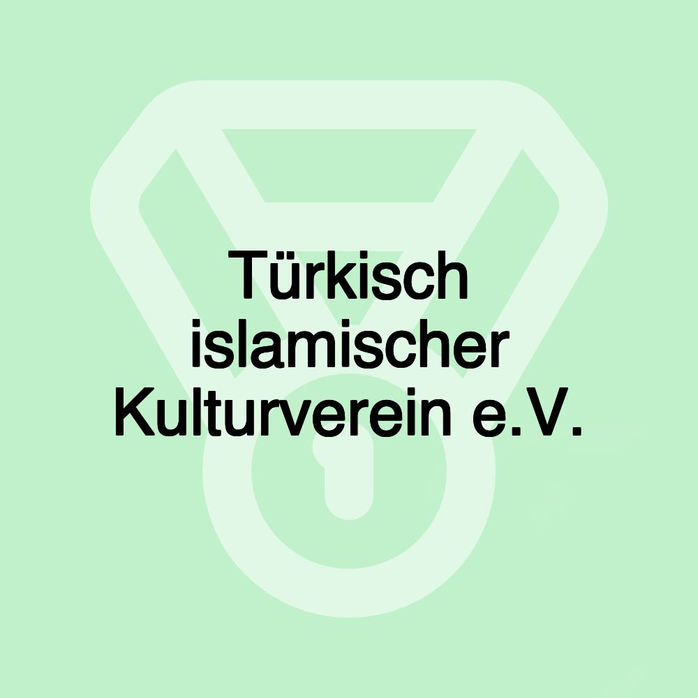 Türkisch islamischer Kulturverein e.V.