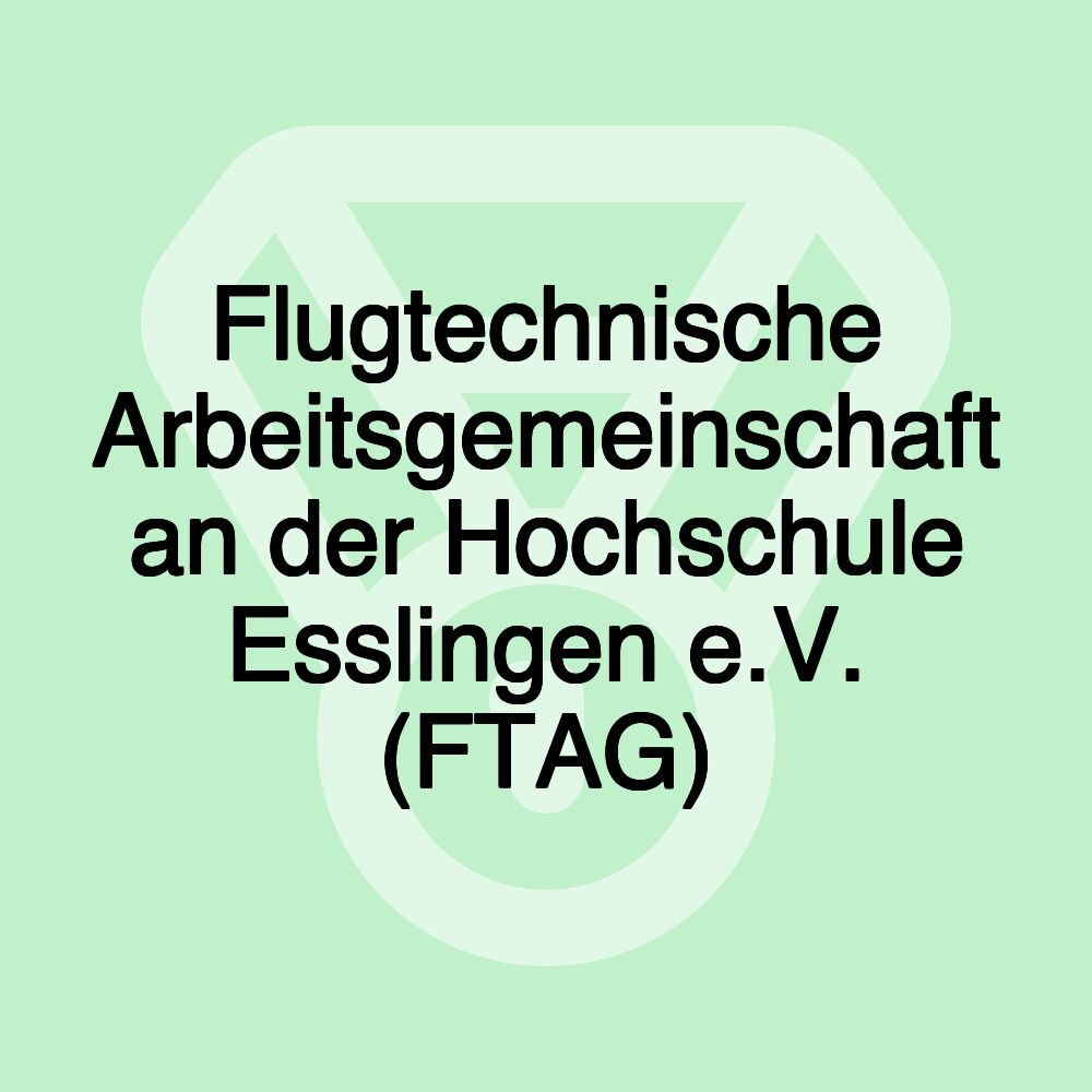 Flugtechnische Arbeitsgemeinschaft an der Hochschule Esslingen e.V. (FTAG)