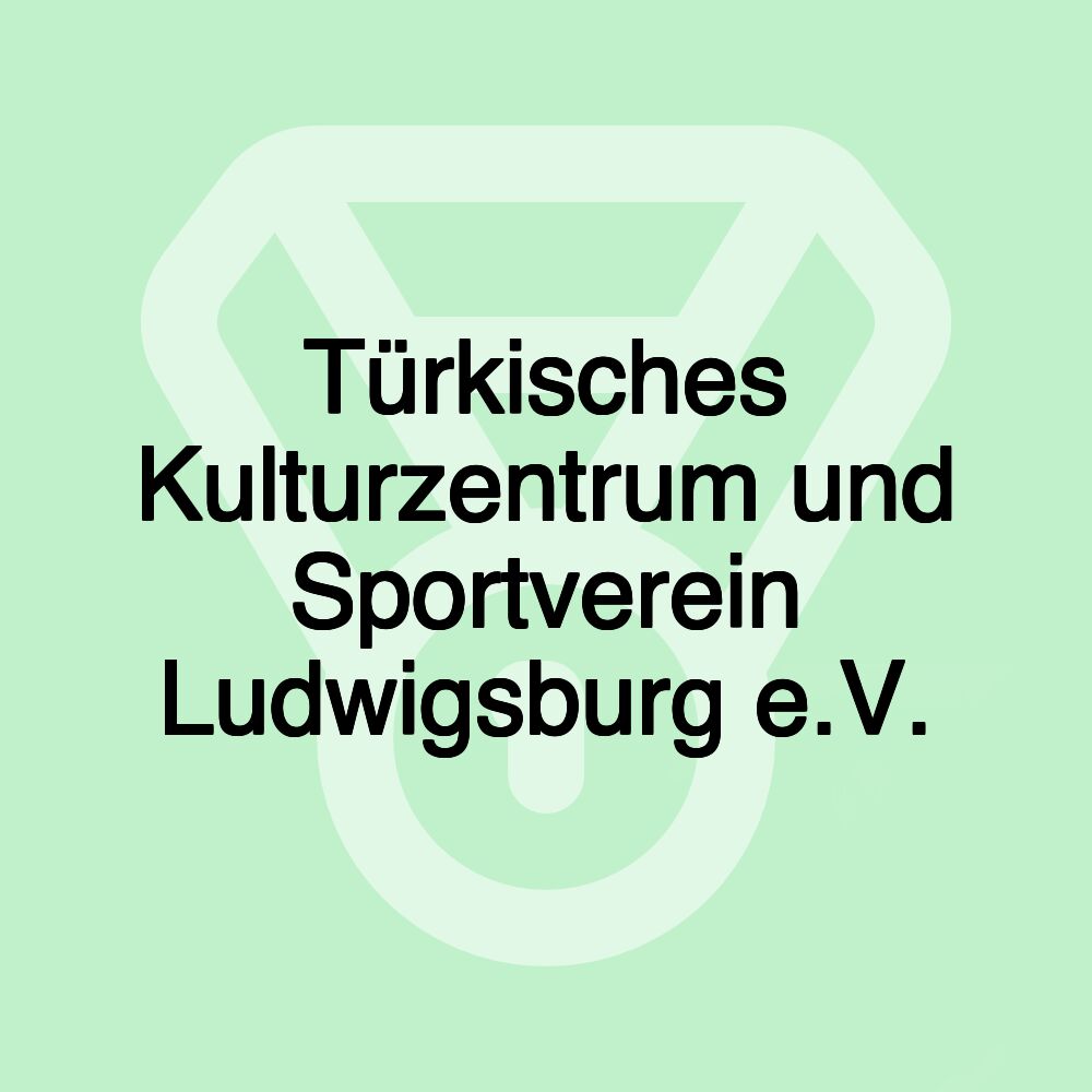 Türkisches Kulturzentrum und Sportverein Ludwigsburg e.V.