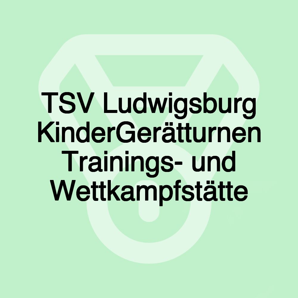 TSV Ludwigsburg KinderGerätturnen Trainings- und Wettkampfstätte